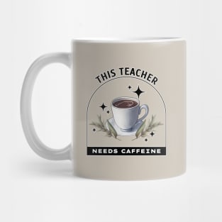 This Teacher Needs Caffeine - Coffee is magic Mug